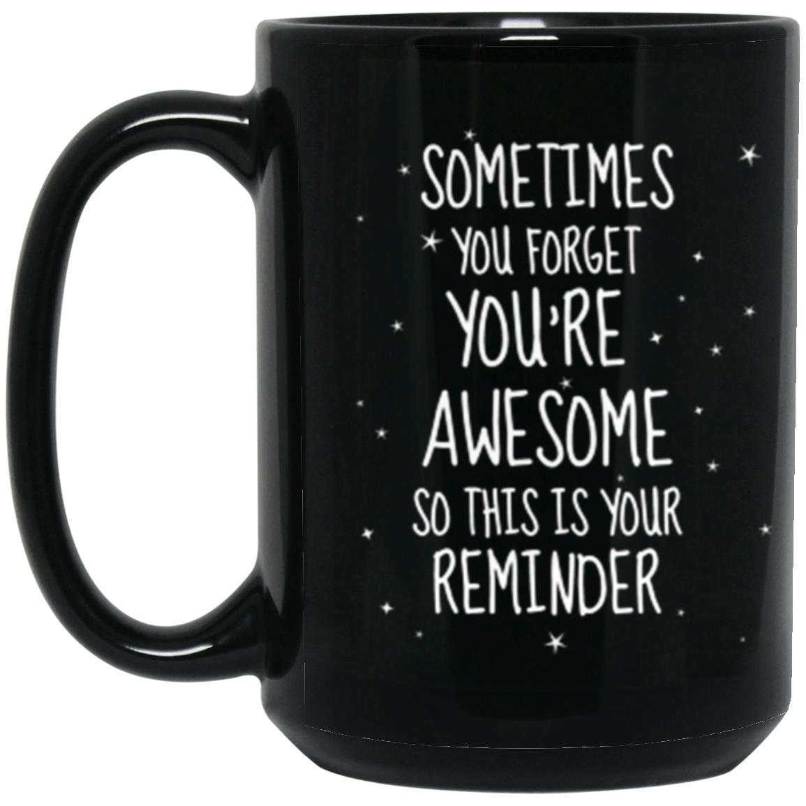 You're Awesome Reminder Black Mug