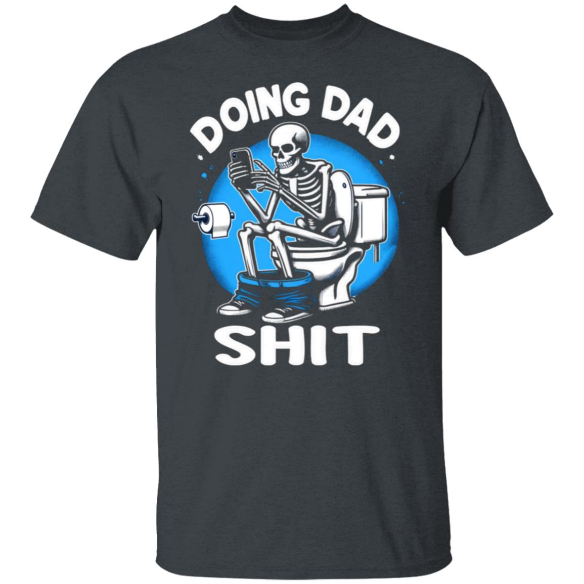 Doing Dad Sh*t T-shirt