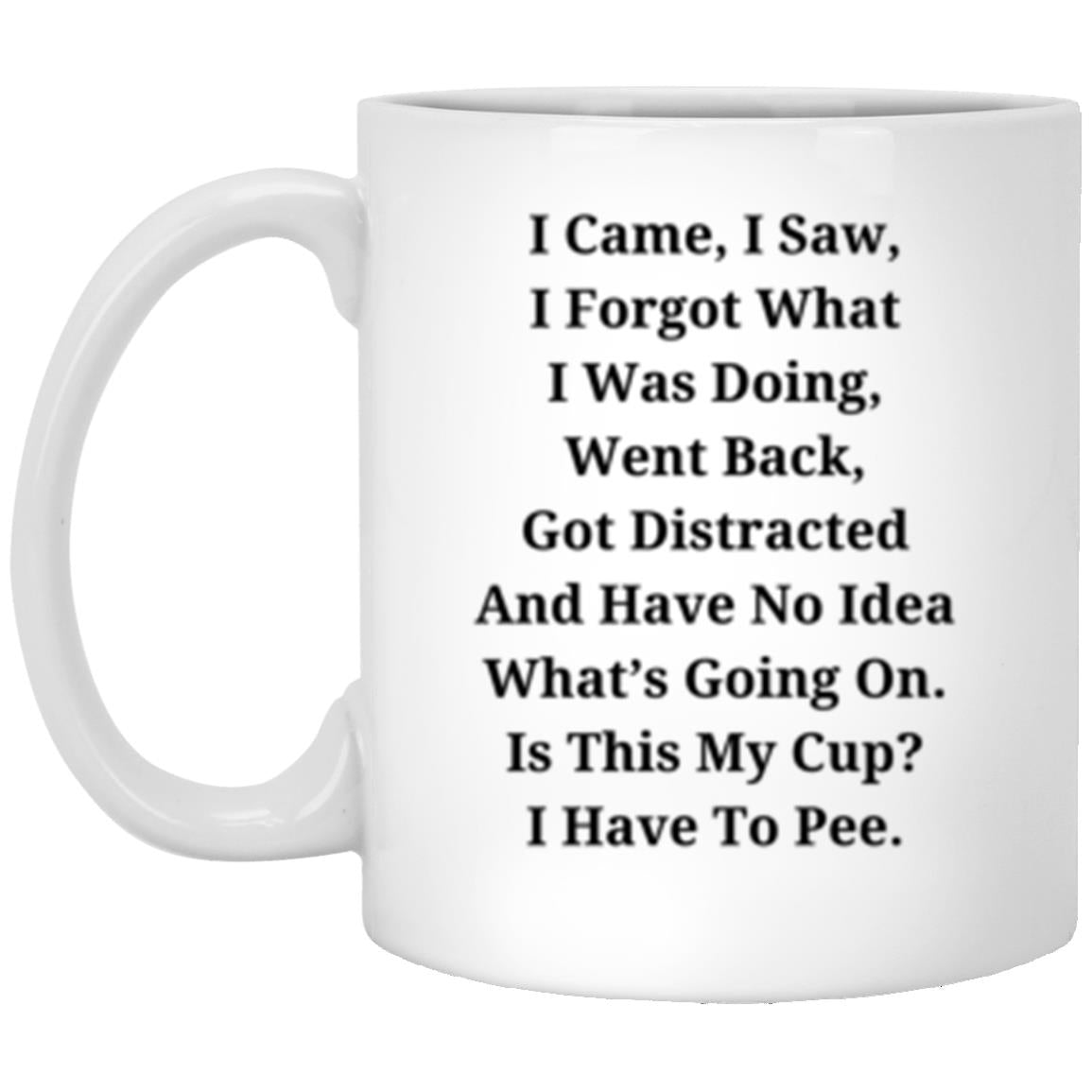 Came, Saw, Forgot 11oz White Mug