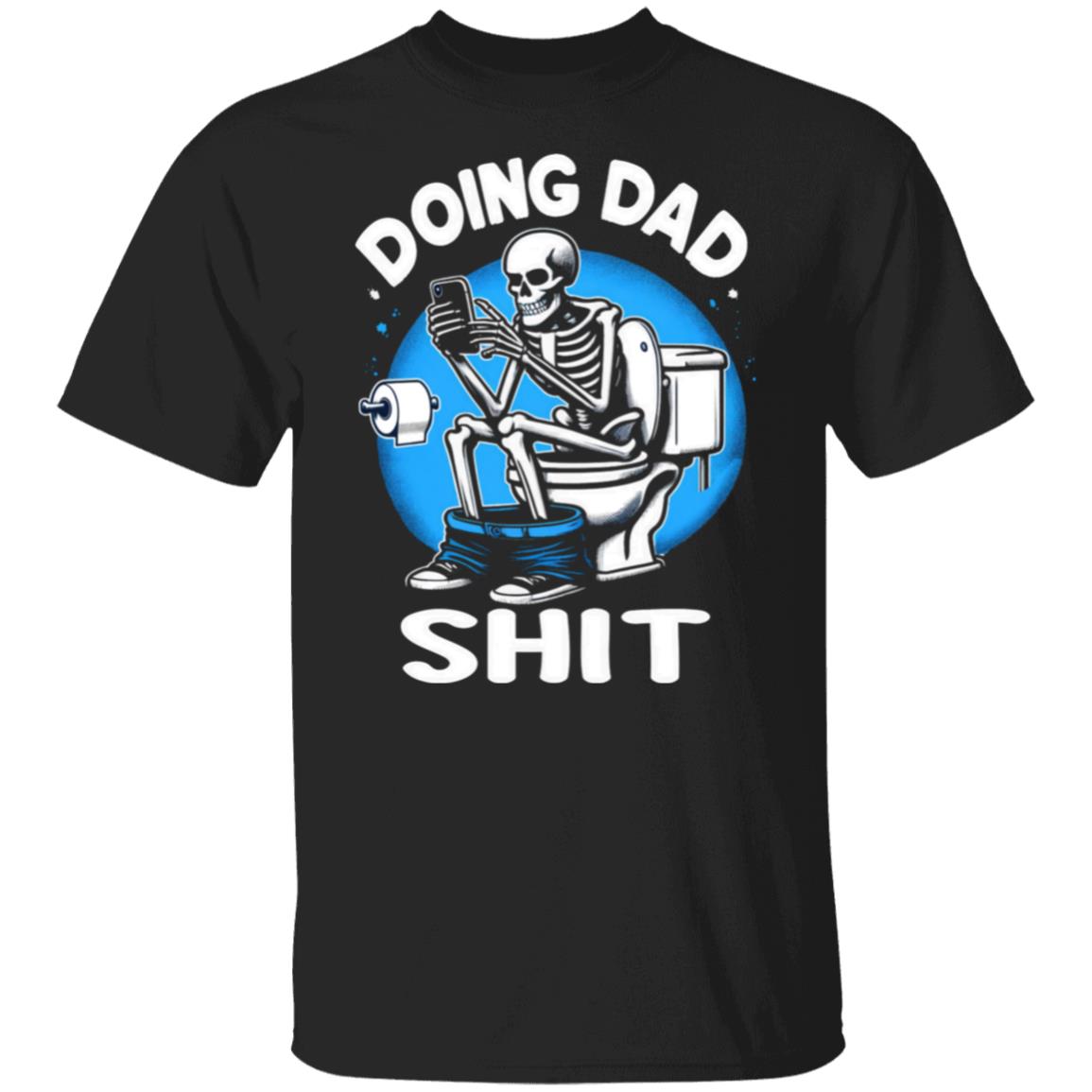 Doing Dad Sh*t T-shirt